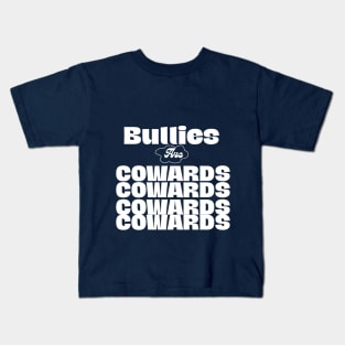 Bullies are Cowards 2 Kids T-Shirt